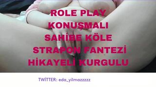 ROLE PLAY- TALKING- OWNER SLAVE FANTASY- TURKISH MILF- BIG TITS- BIG ASS- TURKISH REVEAL. DISCLOSE