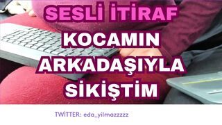 AUDIO CONFESSION- I FUCKED WITH MY HUSBAND'S FRIEND- TURKISH MILF- TURKISH PORN- TURKISH DISCLOSURE- DISCLOSURE